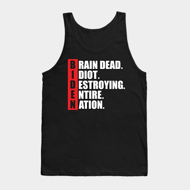 Anti Biden B.I.D.E.N I diot destroying entire nation Tank Top by SharleenV80